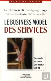 le business model des services - des produits aux services dans le marche du b to b