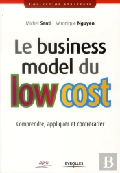 Le Business Model Du Low Cost ; Comprendre, Appliquer Et Contrecarrer