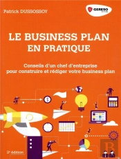 Le Business Plan En Pratique ; Dirigeants De Pme, Tpe Et Start-Up ; Construire Et Rédiger Son Business Plan (2e Édition)