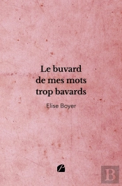 Le Buvard De Mes Mots Trop Bavards