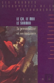 Le Ça, Le Moi, Le Surmoi ; La Personnalité Et Ses Instances