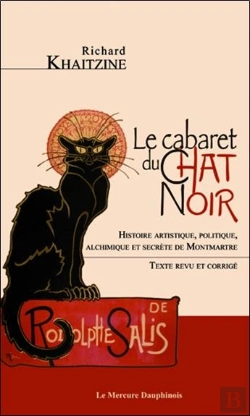 Bertrand.pt - Le Cabaret Du Chat Noir ; Histoire Artistique, Politique, Alchimique Et Secrète De Montmartre