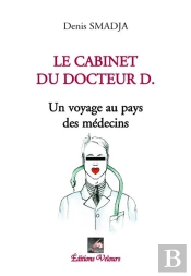 Le Cabinet Du Docteur D. ; Un Voyage Au Pays Des Médecins