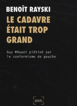 Bertrand.pt - Le Cadavre Était Trop Grand ; Guy Môquet Piétiné Par Le Conformisme De Gauche