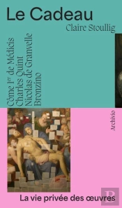 Le Cadeau : Côme Ier De Médicis, Charles Quint, Nicolas De Granvelle, Bronzino