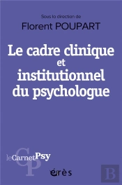 Le Cadre Clinique Et Institutionnel Du Psychologue