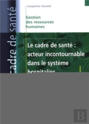 Le Cadre De Santé : Acteur Incontournable Dans Le Secteur Hospitalier