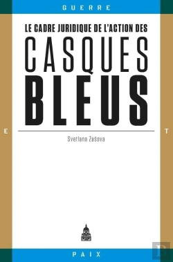 Bertrand.pt - Le Cadre Juridique De L'Action Des Casques Bleus