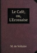 Le Cafe, Ou, L'Ecossaise
