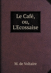 Le Cafe, Ou, L'Ecossaise