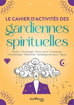 Bertrand.pt - Le Cahier D'Activités Des Gardiennes Spirituelles