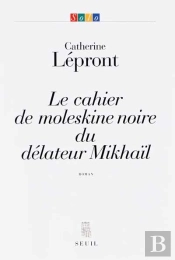 Le Cahier De Moleskine Noire Du Délateur Mikhaïl