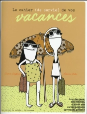Le Cahier (De Survie) De Vos Vacances