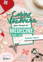 Le Cahier De Vacances Pour Réussir En Médecine : Pass /Las