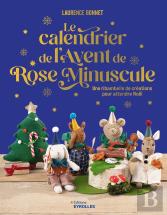 Le Calendrier De L'Avent De Rose Minuscule : Une Ribambelle De Créations Pour Attendre Noël