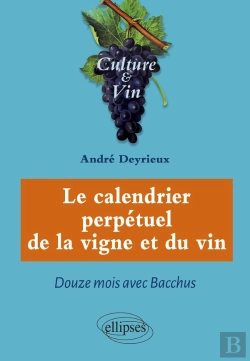 Bertrand.pt - Le Calendrier Perpétuel De La Vigne Et Du Vin ; Douze Mois Avec Bacchus