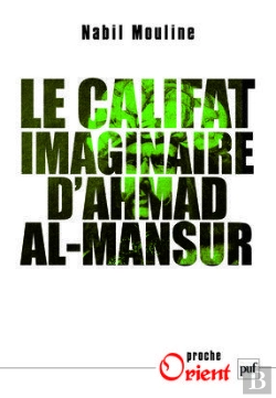 Bertrand.pt - Le Califat Imaginaire D'Ahmad Al-Mansûr ; Pouvoir Et Diplomatie Au Maroc
