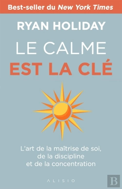 Bertrand.pt - Le Calme Est La Clé ; L'Art De La Maîtrise De Soi, De La Discipline Et De La Concentration