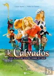 Le Calvados Une Histoire Entre Terre Et Mer