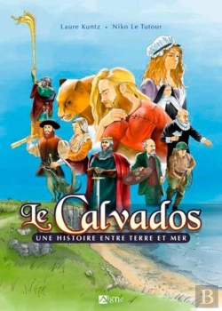 Bertrand.pt - Le Calvados Une Histoire Entre Terre Et Mer
