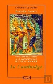 Le Cambodge, Une Introduction A La Connaissance Du Pays Khmer