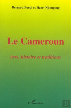 Bertrand.pt - Le Cameroun : Arts, Histoire Et Traditions