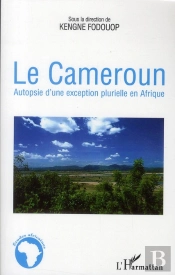Le Cameroun ; Autopsie D'Une Exception Plurielle En Afrique