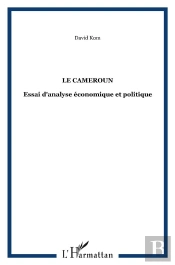 Le Cameroun ; Essai D'Analyse Economique Et Politique