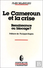 Le Cameroun Et La Crise ; Renaissance Ou Blocage ?