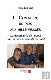 Le Cameroun, Un Pays Aux Mille Visages : La Découverte De L'Ouest Par Un Père Et Son Fils Du Nord