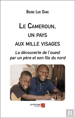 Bertrand.pt - Le Cameroun, Un Pays Aux Mille Visages : La Découverte De L'Ouest Par Un Père Et Son Fils Du Nord