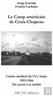 Le Camp Americain De Croix-Chapeau 1952-1966