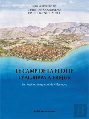 Le Camp De La Flotte D'Agrippa À Fréjus ; Les Fouilles Du Quartier De Villeneuve