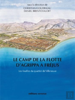 Bertrand.pt - Le Camp De La Flotte D'Agrippa À Fréjus ; Les Fouilles Du Quartier De Villeneuve