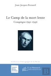 Le Camp De La Mort Lente ; Compiègne, 1941-1942