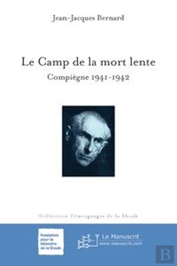 Bertrand.pt - Le Camp De La Mort Lente ; Compiègne, 1941-1942