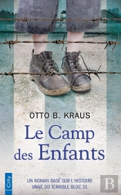 Le Camp Des Enfants - Un Roman Base Sur L'Histoire Vraie Du Terrible Bloc 31