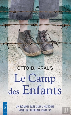 Bertrand.pt - Le Camp Des Enfants - Un Roman Base Sur L'Histoire Vraie Du Terrible Bloc 31