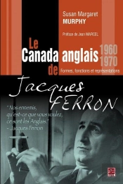 Le Canada Anglais De Jacques Ferron Formes, Fonctions Et Repressi