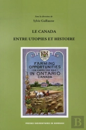 Le Canada ; Entre Utopies Et Histoire
