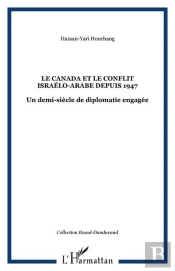 Le Canada Et Le Conflit Israélo-Arabe Depuis 1947