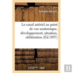 Bertrand.pt - Le Canal Arteriel Au Point De Vue Anatomique, Developpement, Situation, Obliteration