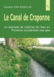 Le Canal De Craponne ; Un Exemple De Maîtrise De L'Eau En Provence Occidentale, 1554-1954