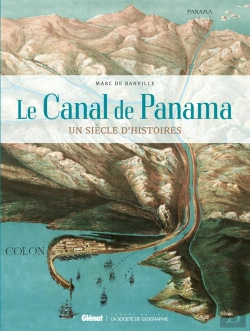 Bertrand.pt - Le Canal De Panama ; Un Siècle D'Histoires