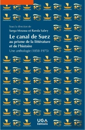 Le Canal De Suez Au Prisme De La Littérature Et De L'Histoire : Une Anthologie (1850-1975)