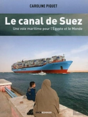 Le Canal De Suez ; Une Voie Maritime Pour L'Égypte Et Le Monde