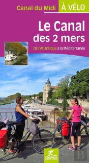 Le Canal Des 2 Mers A Velo - De L'Atlantique A La Mediterranee
