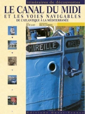 Le Canal Du Midi Et Les Voies Navigables De L'Atlantique A La Mediterranee