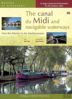 Bertrand.pt - Le Canal Du Midi Et Les Voies Navigables ; De L'Atlantique À La Méditerranée