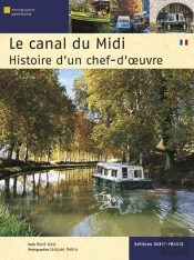 Le Canal Du Midi ; Histoire D'Un Chef-D'Oeuvre